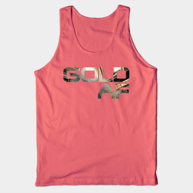 GOLD AF Tank Top by afternoontees